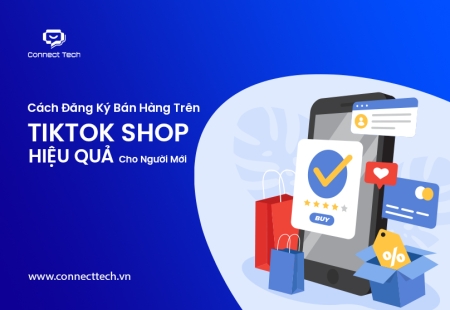 Cách Đăng Ký Bán Hàng Trên TikTok Shop Hiệu Quả Cho Người Mới