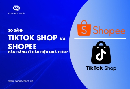 So Sánh TikTok Shop Và Shopee: Bán hàng ở đâu hiệu quả hơn?