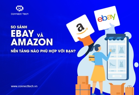 So Sánh eBay Và Amazon: Nền Tảng Nào Phù Hợp Với Bạn?