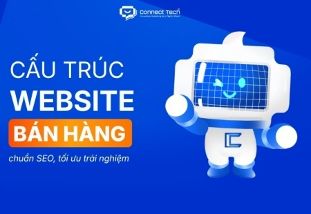 Cấu trúc website bán hàng chuẩn SEO, tối ưu trải nghiệm