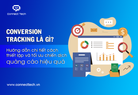 Conversion Tracking là gì? Hướng dẫn chi tiết cách thiết lập và tối ưu chiến dịch quảng cáo hiệu quả