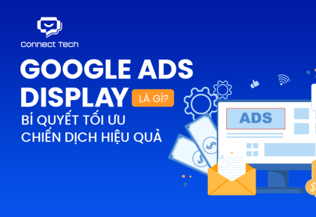 Google Ads Display Là Gì? Bí Quyết Tối Ưu Chiến Dịch Hiệu Quả