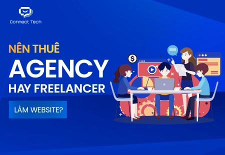 Nên Thuê Agency Hay Freelancer Làm Website?