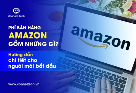 Phí bán hàng Amazon gồm những gì? Hướng dẫn chi tiết cho người mới bắt đầu