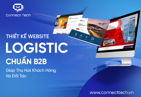 Thiết Kế Website Logistic Chuẩn B2B, Giúp Thu Hút Khách Hàng, Đối Tác