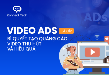 Video Ads là gì? Bí quyết tạo quảng cáo video thu hút và hiệu quả