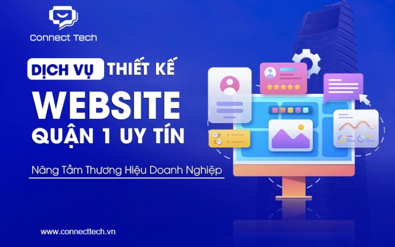 Dịch Vụ Thiết Kế Website Quận 1 Uy Tín, Nâng Tầm Thương Hiệu Doanh Nghiệp
