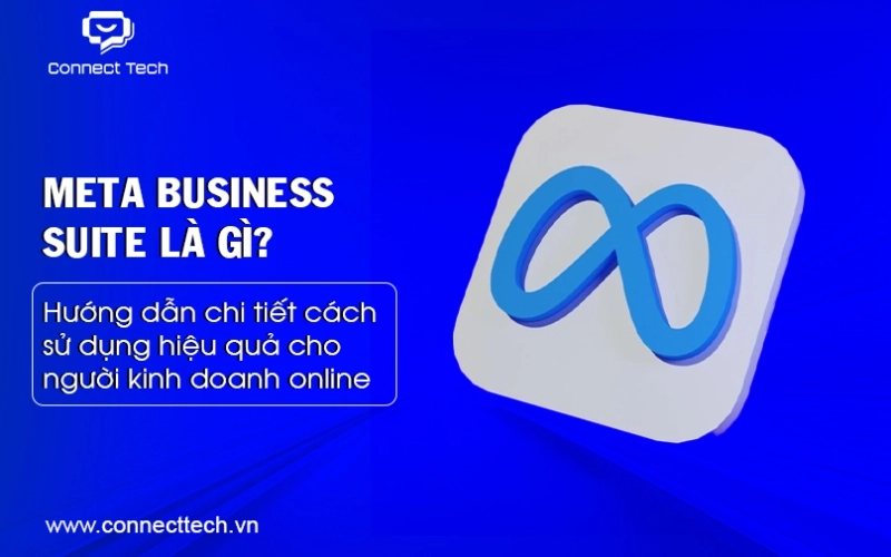 What is Meta Business Suite? Detailed instructions on how to use it effectively for online business people