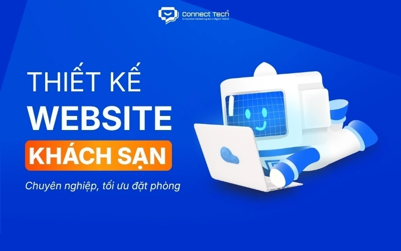 Thiết kế website khách sạn chuyên nghiệp, tối ưu đặt phòng